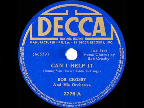 1939 Bob Crosby - Can I Help It (Bob Crosby, vocal)