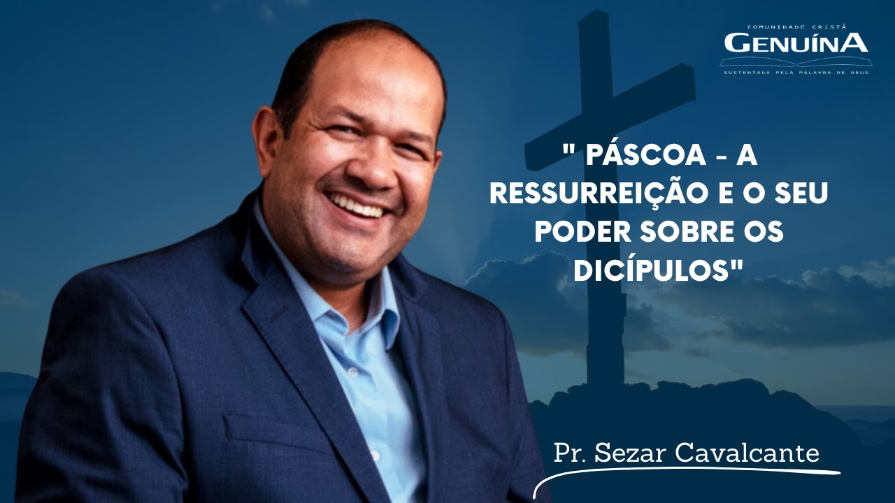 PÁSCOA - A RESSURREIÇÃO E O SEU PODER SOBRE OS DICÍPULOS - 31/03/2024