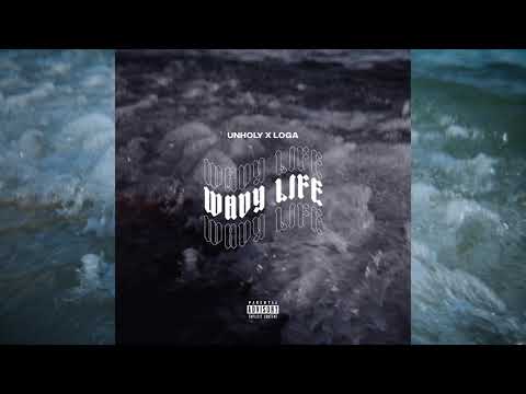 UNHOLY x LOGA - WAVY LIFE [PROD. UNHOLY] OFF. AUDIO