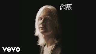 Johnny Winter - Be Careful with a Fool (Audio)