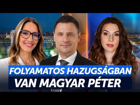 Péntek 18: Folyamatos hazugságban van Magyar Péter - HírTV