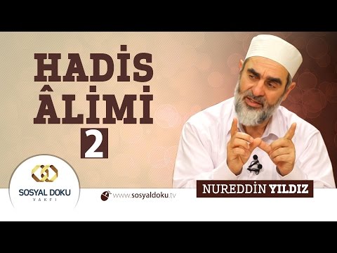 27) Hadislerle Diriliş - HADİS ÂLİMİ 2 - Nureddin Yıldız - Sosyal Doku Vakfı