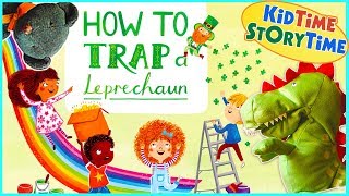 How To Trap a Leprechaun ~ Saint Patrick's Day for Kids read aloud