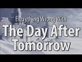 Everything Wrong With The Day After Tomorrow