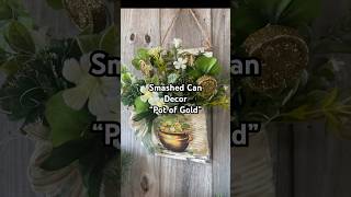 Smashed Can "Pot of Gold" Decor ☘️ #shorts #stpatricksday
