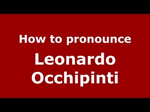 How to pronounce Leonardo Occhipinti (Italian/Italy) - PronounceNames.com