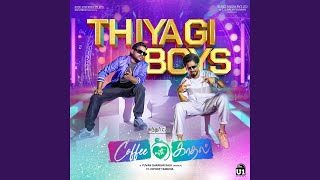Thiyagi Boys (From "Coffee With Kadhal")