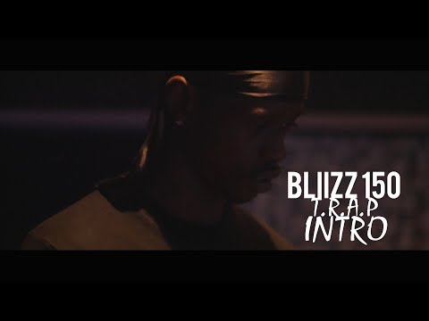 Bliizz 150 - T.R.A.P Intro (Prod. by ShamGodBeatz)(Dir. By Kapomob Films)