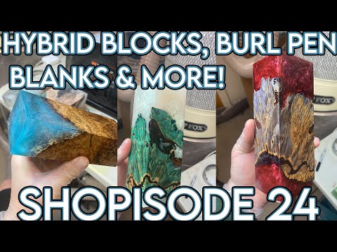 Hybrid Blocks, Burl Pen Blanks, & More! - Shopisode 24