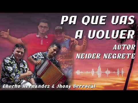 Pa Que Vas a Volver - Chucho Hernández & Jhony Berrocal
