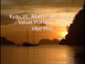 Kyau Vs Albert Feat Damae - Velvet Morning ...