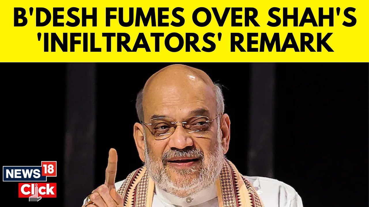 Amit Shah's Remarks Spark Strong Protest From Bangladesh. What Did He Say? | N18G | English News