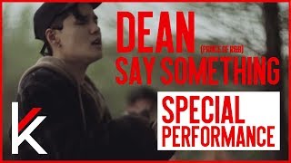 LIVE PERFORMANCE// DEAN - Say Something