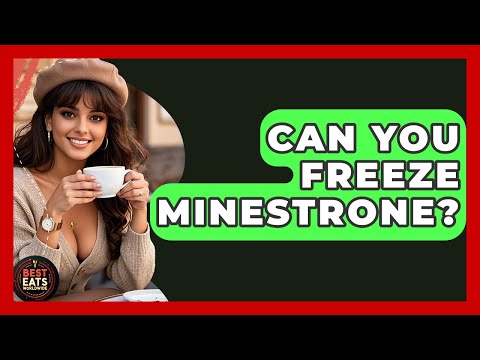 Can You Freeze Minestrone? - Best Eats Worldwide