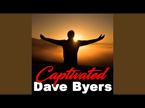 Captivated - Dave Byers