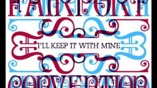 Fairport Convention - I'll Keep It With Mine