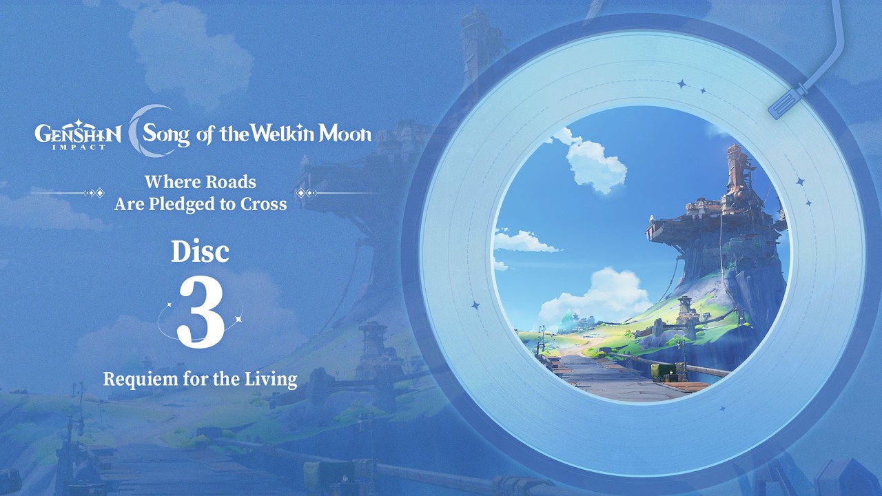 Where Roads Are Pledged to Cross - Disc 3: Requiem for the Living｜Genshin Impact #GenshinImpact