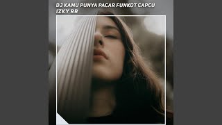 Download lagu Dj Kamu Punya Pacar Funkot Capcu mp3