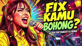 Download lagu Fix Kamu Bohong | Lagu Pop Dangdut DJ Remix 🎸Ghany Channel mp3