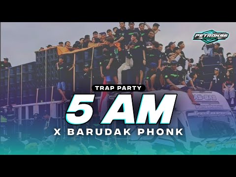 DJ 5 AM X BARUDAK PHONK TRAP PARTY COCOK BUAT KARNAVAL TERBARU