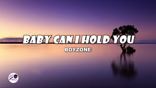 Baby Can I Hold You | Boyzone (Lyrics)