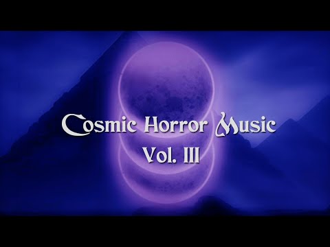 Cosmic Horror Music - 1 Hour of Dark Ambience and Lovecraftian Horror Music Vol. III