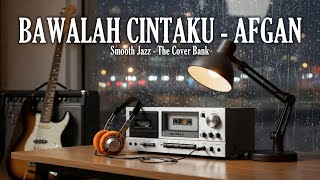 Download lagu Bawalah Cintaku - Afgan I Smooth Jazz Cover by The Cover Bank mp3 Download lagu Bawalah Cintaku - Afgan I Smooth Jazz Cover by The Cover Bank mp3