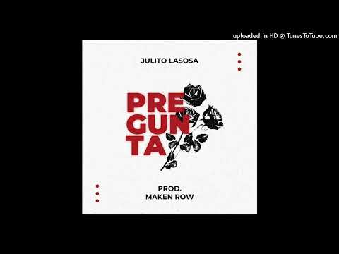 Julito Lasosa - PREGUNTA (prod.MakenRow)