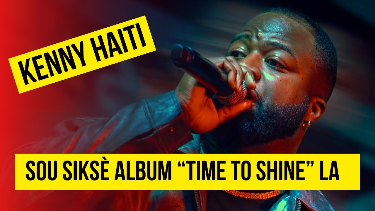 Eske #KennyHaiti te konnen album “time to shine” la tap fè tout siksè sa ?