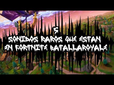 TOP: 5 Sonidos Extraños Que Estan Ocultos En Fortnite Batalla Royale