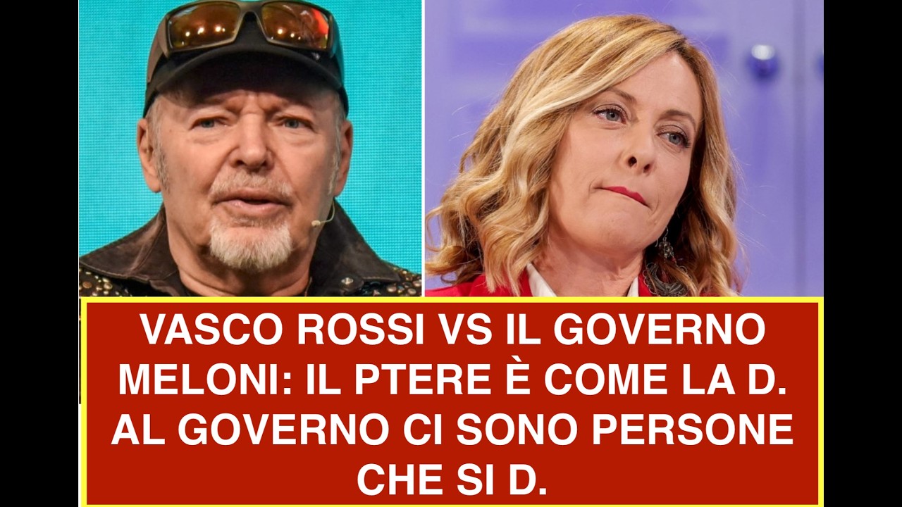 VASCO ROSSI VS IL GOVERNO MELONI: IL PTERE È COME LA D.  AL GOVERNO CI SONO PERSONE CHE SI D.