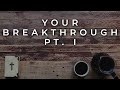 Breaking Through To Your Breakthrough Pt. 1 /// THE COLLECTIVE CHURCH EXPERIENCE