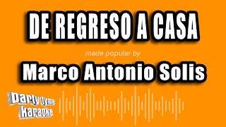 Marco Antonio Solis - De Regreso A Casa (Versión Karaoke)