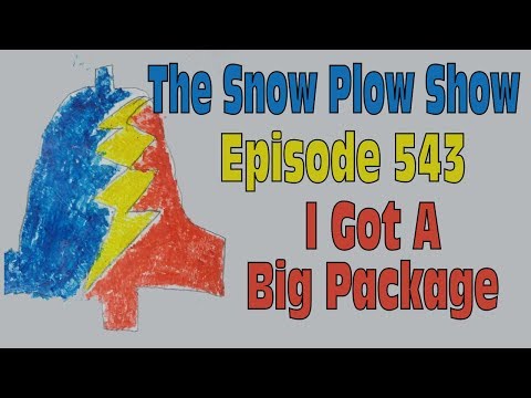 The Snow Plow Show Episode 543 - I Got A Big Package
