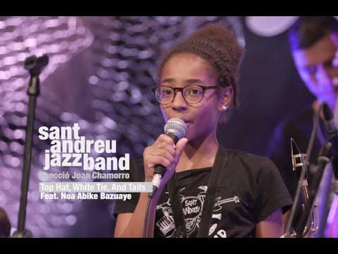 2023 Top Hat, white tie, and Tails SANT ANDREU JAZZ BAND dir JOAN CHAMORRO feat NOA BAZUAYE