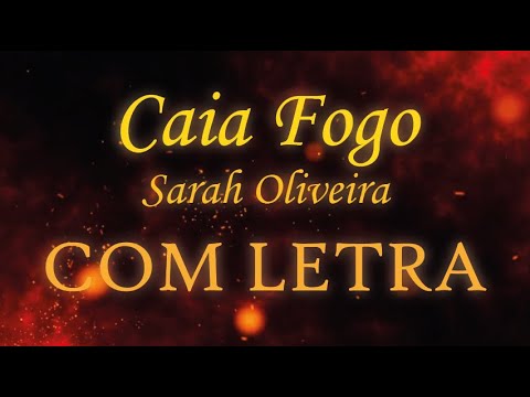 Caia Fogo | Sarah Oliveira | COM LETRA