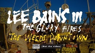Lee Bains + The Glory Fires - The Weeds Downtown (not the video)