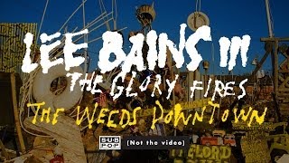 Lee Bains III & The Glory Fires - The Weeds Downtown (not the video)