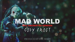 Mad World - [ORCHESTRA VERSION] - Voice Cody Frost [CLEAN] - Prod. by Eric Inside