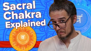 SACRAL CHAKRA Explained -  Svadhisthana (Second Chakra Details and Tips on Activation and Balancing)