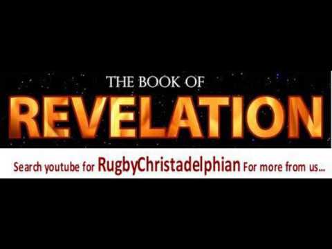 A verse by verse Study of the Apocalypse Part 56 Revelation 11:15-17 Christadelphians