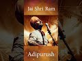 Jai Shri Ram Arijit Singh Adipurush Jaishriram Prabhas