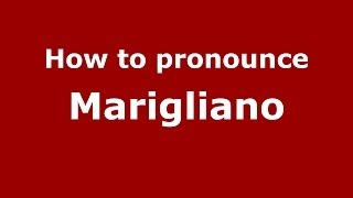 How to pronounce Marigliano