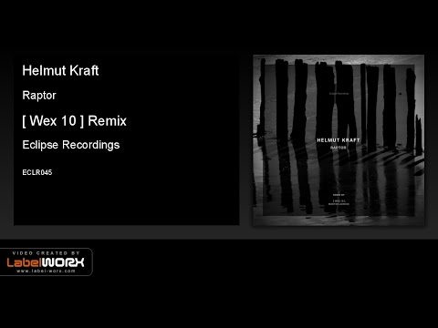 Helmut Kraft - Raptor ([ Wex 10 ] Remix) [Eclipse Recordings]