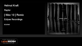 Helmut Kraft - Raptor ([ Wex 10 ] Remix) [Eclipse Recordings]