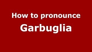 How to pronounce Garbuglia