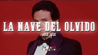 José José - La Nave del Olvido (Letra/Lyrics)