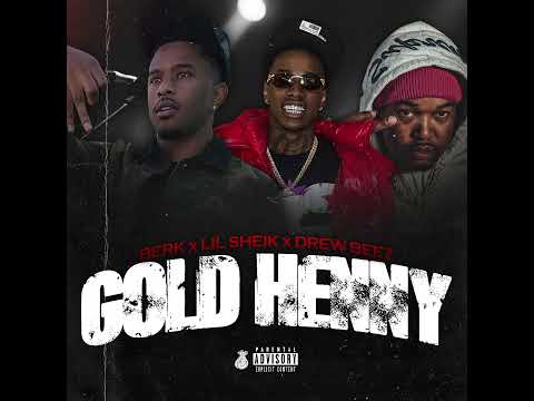 Berk  - Gold Henny (feat. Lil Sheik & Drew Beez)