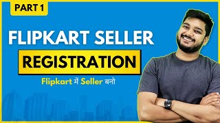 HOW TO SELL ON FLIPKART | Part 1: Flipkart Seller Registration Process | 2021 | Hindi