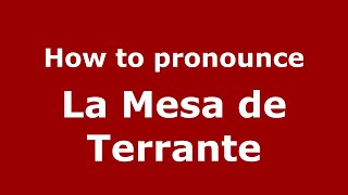 How to pronounce La Mesa De Terrante